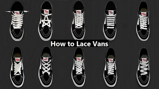 How To Lace Vans Shoes? Best Ways To Tie Your Shoes Nicely